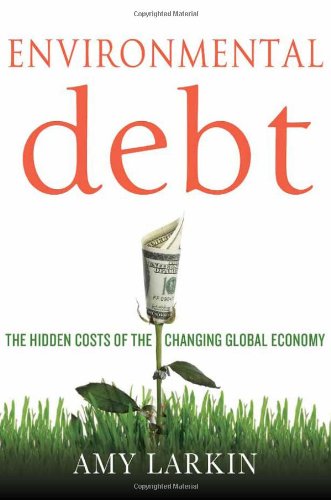 Environmental Debt: The Hidden Costs of a Changing Global Economy