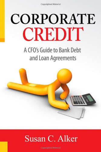 Corporate Credit — A CFO’s Guide to Bank Debt and Loan Agreements