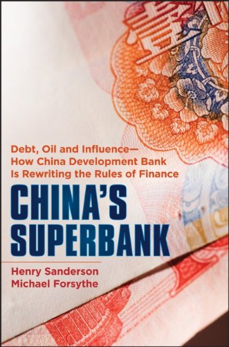 China’s Superbank: Debt, Oil and Influence – How China Development Bank is Rewriting the Rules of Finance (Bloomberg)