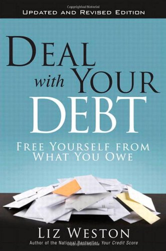 Deal with Your Debt: Free Yourself from What You Owe, Updated and Revised