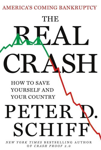 The Real Crash: America’s Coming Bankruptcy—How to Save Yourself and Your Country