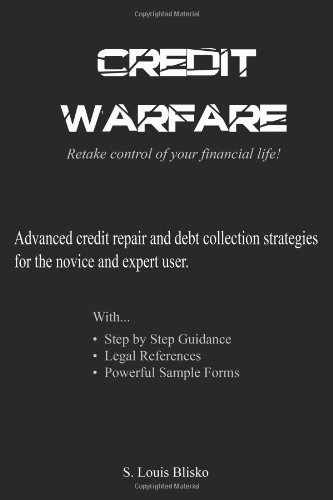 Credit Warfare: Advanced Credit Repair and Debt Collection Strategies for the Novice and Expert User, Vol. 1