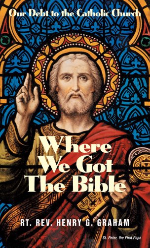 Where We Got the Bible… Our Debt to the Catholic Church