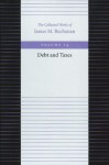 Debt and Taxes (Collected Works of James M Buchanan)