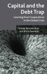 Capital and the Debt Trap: Learning from Cooperatives in the Global Crisis