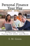 Personal Finance Your Way: Budgeting, Saving, Paying off Debt and More (Finances and Credit) (Volume 1)