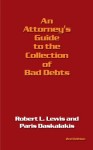 An Attorney’s Guide to the Collection of Bad Debts: 2nd Edition