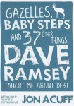 Gazelles, Baby Steps and 37 Other Things Dave Ramsey Taught Me about Debt