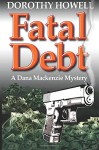Fatal Debt (A Dana Mackenzie Mystery)