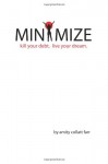 Minimize: Kill your debt.  Live your dream.