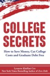 College Secrets: How to Save Money, Cut College Costs and Graduate Debt Free