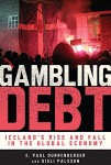 Gambling Debt: Iceland’s Rise and Fall in the Global Economy