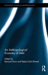 An Anthropological Economy of Debt (Routledge Studies in Anthropology)