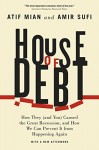 House of Debt: How They (and You) Caused the Great Recession, and How We Can Prevent It from Happening Again   With a new Afterword