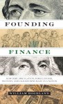 Founding Finance: How Debt, Speculation, Foreclosures, Protests, and Crackdowns Made Us a Nation (Discovering America (University of Texas Press))