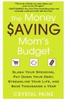 The Money Saving Mom’s Budget: Slash Your Spending, Pay Down Your Debt, Streamline Your Life, and Save Thousands a Year