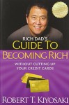 Rich Dad’s Guide to Becoming Rich Without Cutting Up Your Credit Cards: Turn “Bad Debt” into “Good Debt”