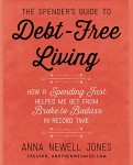 The Spender’s Guide to Debt-Free Living: How a Spending Fast Helped Me Get from Broke to Badass in Record Time