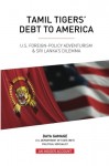 Tamil Tigers’ Debt to America: US Foreign Policy Adventurism & Sri Lanka’s Dilemma
