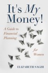 It’s My Money!: A Guide to Financial Planning for Women