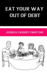 Eat Your Way Out of Debt (Good, Better and Best) (Volume 1)