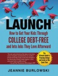 LAUNCH: How to Get Your Kids Through College Debt-Free and Into Jobs They Love Afterward