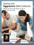 Dealing with Aggressive Debt Collectors, what to do and how to do it: If you are in debt and need some help…this book is for you.