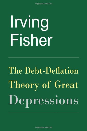 The Debt-Deflation Theory of Great Depressions