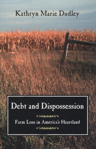 Debt and Dispossession: Farm Loss in America’s Heartland