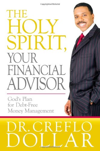 The Holy Spirit, Your Financial Advisor: God’s Plan for Debt-Free Money Management