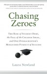 Chasing Zeroes: The Rise of Student Debt, the Fall of the College Ideal, and One Overachiever’s Misguided Pursuit of Success
