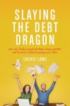 Slaying the Debt Dragon: How One Family Conquered Their Money Monster and Found an Inspired Happily Ever After