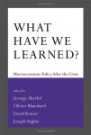 What Have We Learned?: Macroeconomic Policy after the Crisis
