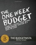 The One Week Budget: Learn to Create Your Money Management System in 7 Days or Less!