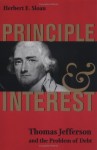 Principle and Interest: Thomas Jefferson and the Problem of Debt (Jeffersonian America)