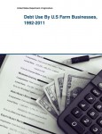 Debt Use By U.S Farm Businesses, 1992-2011