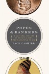 Popes and Bankers: A Cultural History of Credit and Debt,  from Aristotle to AIG