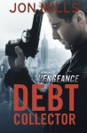 Debt Collector – Vengeance (Jack Winchester Vigilante Justice Series) (Volume 2)